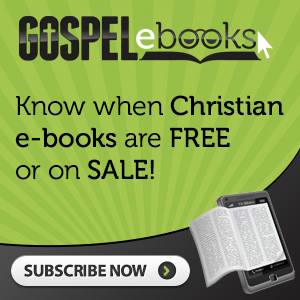 Gospel eBooks | Subscribe to know when Christian e-Books are FREE or on SALE!
