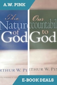 A.W. Pink on the Nature of God & Our Accountability To Him