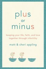 Plus or Minus: Keeping Your Life, Faith, and Love Together Through Infertility