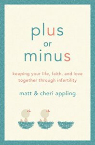 Plus or Minus: Keeping Your Life, Faith, and Love Together Through Infertility