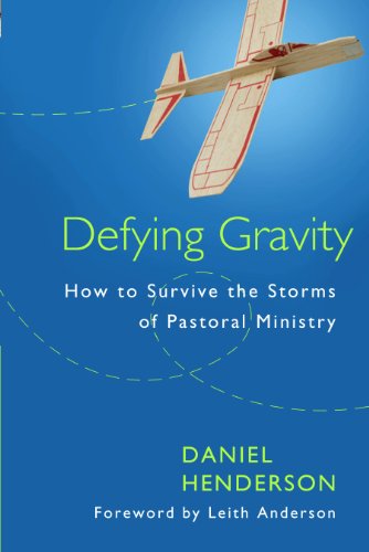 Defying Gravity: How to Survive the Storms of Pastoral Ministry