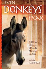 Even Donkeys Speak: & Other Stories of God's Miracles in Asia
