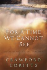 For a Time We Cannot See: Living Today in Light of Heaven