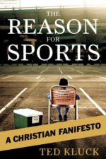 The Reason For Sports: A Christian Fanifesto