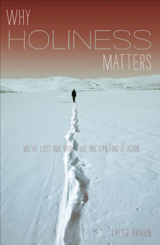 Why Holiness Matters: We've Lost Our Way--But We Can Find it
