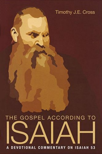 The Gospel According to Isaiah: A Devotional Commentary on Isaiah 53