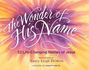 The Wonder of His Name: 32 Life-Changing Names of Jesus