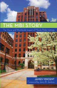 The MBI Story: The Vision and Worldwide Impact of the Moody Bible Institute