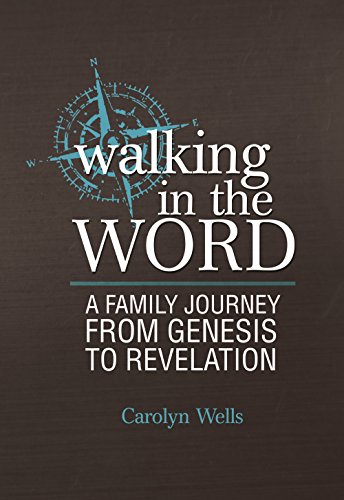 Walking in the Word: A Family Journey From Genesis to Revelation