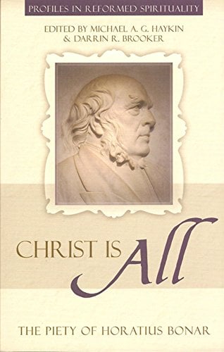 Christ is All: The Piety of Horatius Bonar