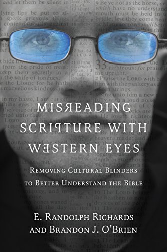 Misreading Scripture with Western Eyes: Removing Cultural Blinders to Better Understand the Bible