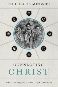 Connecting Christ: How to Discuss Jesus in a World of Diverse Paths
