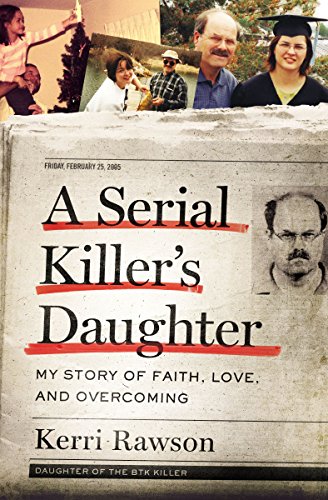 A Serial Killer's Daughter: My Story of Faith, Love, and Overcoming