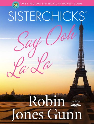 Sisterchicks Say Ooh La La!
