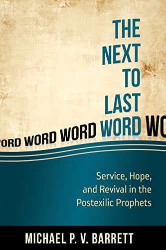 The Next to Last Word: Service, Hope, and Revival in the Postexilic Prophets