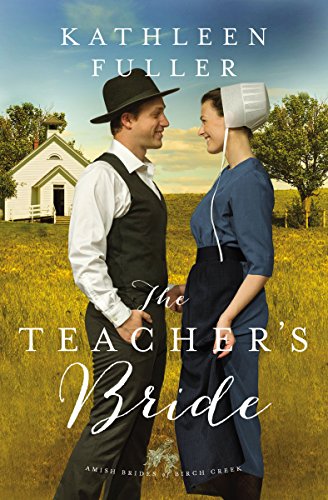 The Teacher's Bride (An Amish Brides of Birch Creek Novel Book 1)