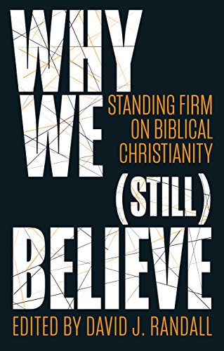 Why We (still) Believe: Standing Firm on Biblical Christianity