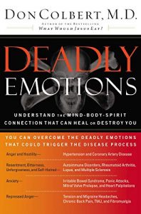 Deadly Emotions: Understand the Mind-Body-Spirit Connection That Can Heal