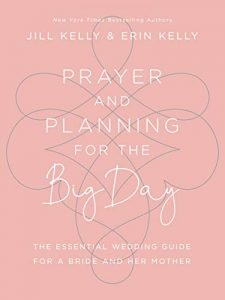 Prayer and Planning for the Big Day: The Essential Wedding Guide for a Bride and Her Mother