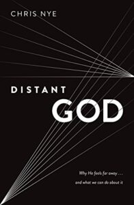 Distant God: Why He Feels Far Away...And What We Can Do About It