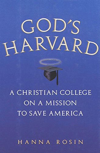 God's Harvard: A Christian College on a Mission to Save America