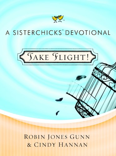 Take Flight! (Sisterchicks in the Word)