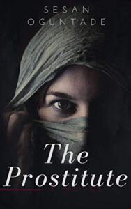 The Prostitute: A story of extreme love, fury and jealousy