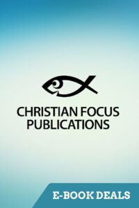 Christian Focus Publications E-Book Sale: Mar 25/20