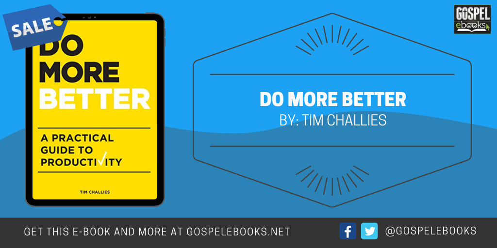 Do More Better: A Practical Guide To Productivity | Gospel EBooks