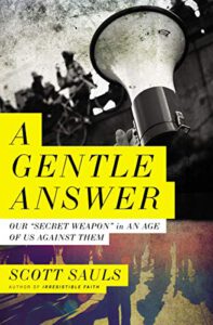 A Gentle Answer: Our 'Secret Weapon' in an Age of Us Against Them