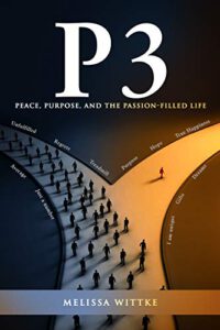P3 – Peace, Purpose, and the Passion-Filled Life