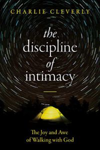 The Discipline of Intimacy: The Joy and Awe of Walking with God