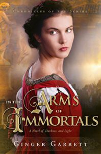 In the Arms of Immortals: A Novel of Darkness and Light (Chronicles Of The Scribe Book 1)