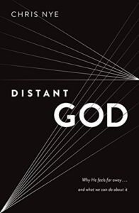 Distant God: Why He Feels Far Away...And What We Can Do About It