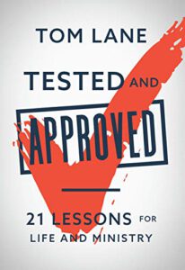 Tested and Approved: 21 Lessons for Life and Ministry