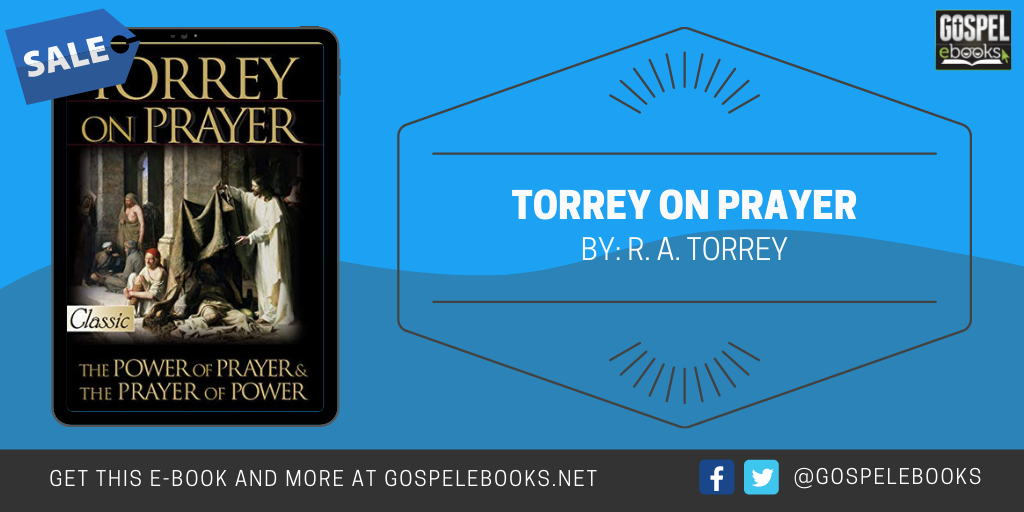 Torrey on Prayer: The Power of Prayer & the Prayer of Power (Pure Gold ...