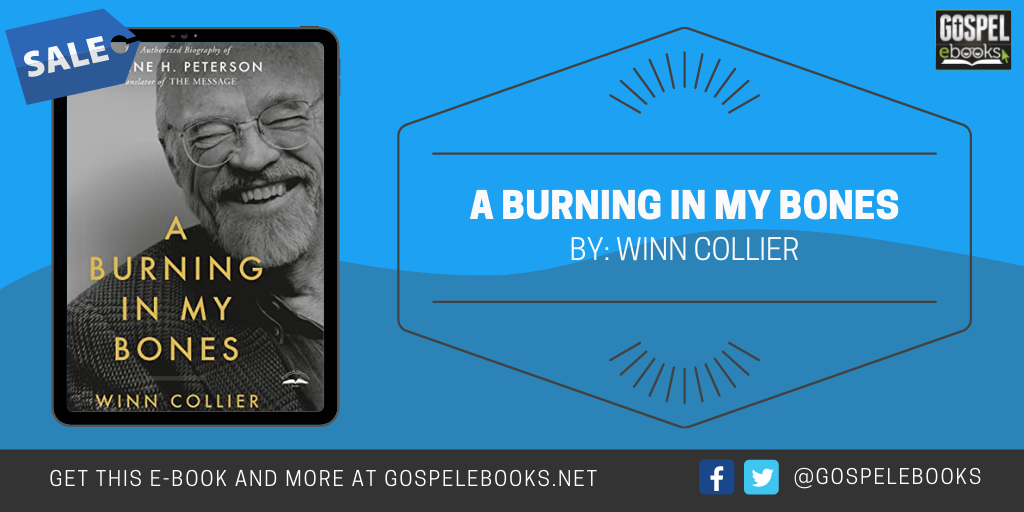 A Burning in My Bones The Authorized Biography of Eugene H. Peterson