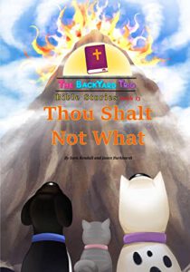 Thou Shalt Not What (The BackYard Trio Bible Stories Book 13)