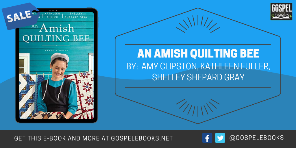 An Amish Quilting Bee Three Stories Gospel eBooks