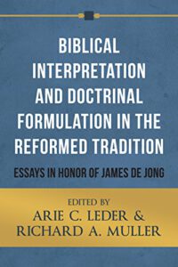 Biblical Interpretation and Doctrinal Formulation in the Reformed Tradition