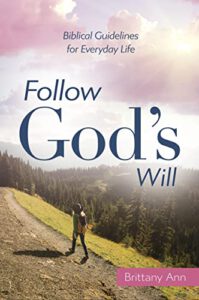 Follow God's Will: Biblical Guidelines for Everyday Life