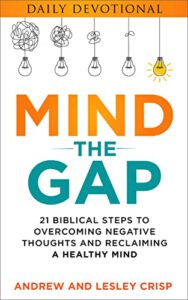 Mind the Gap: 21 Biblical Steps to Overcoming Damaging Thoughts and Reclaiming a Healthy Mind