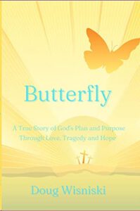 Butterfly: A True Story of God's Plan and Purpose Through Love, Tragedy and Hope