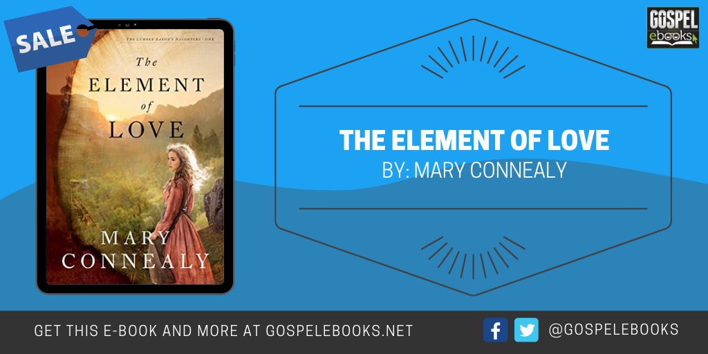 The Element of Love (The Lumber Baron's Daughters Book 1) (An