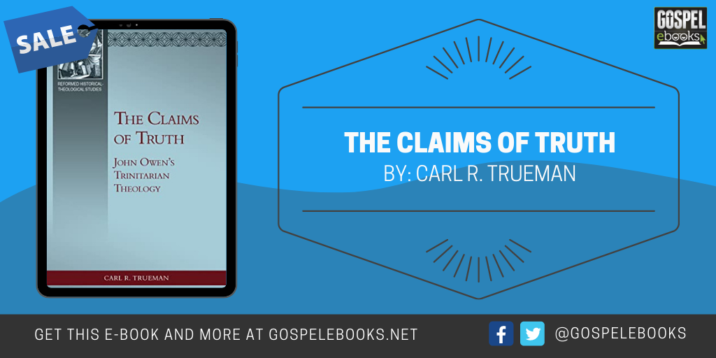 The Claims of Truth John Owen's Trinitarian Theology Gospel eBooks(01)