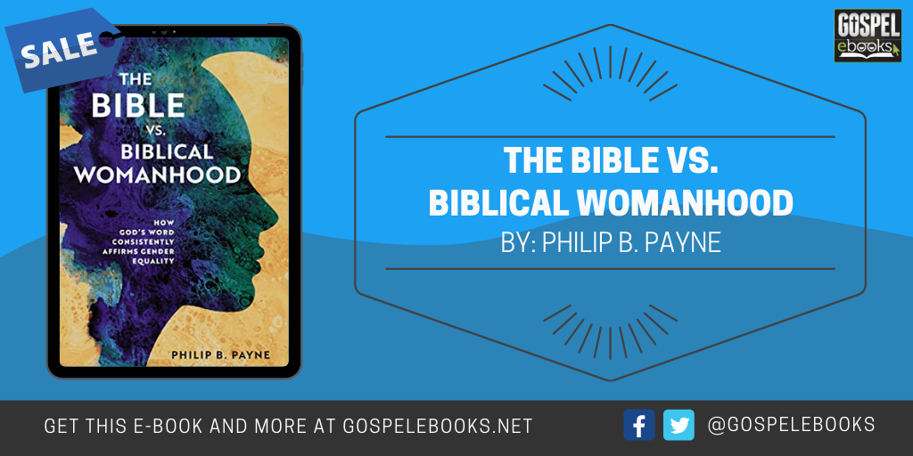 The Bible Vs. Biblical Womanhood: How God's Word Consistently Affirms ...