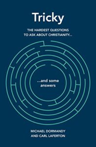 Tricky: The hardest questions to ask about Christianity (and some answers)