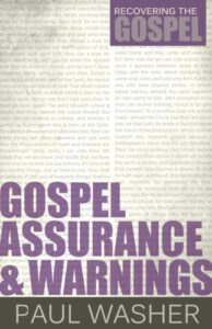 Gospel Assurance and Warnings (Recovering the Gospel Book 3)