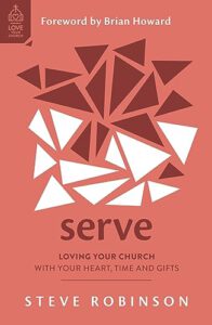 Serve: Loving Your Church with Your Heart, Time and Gifts (Love Your Church)
