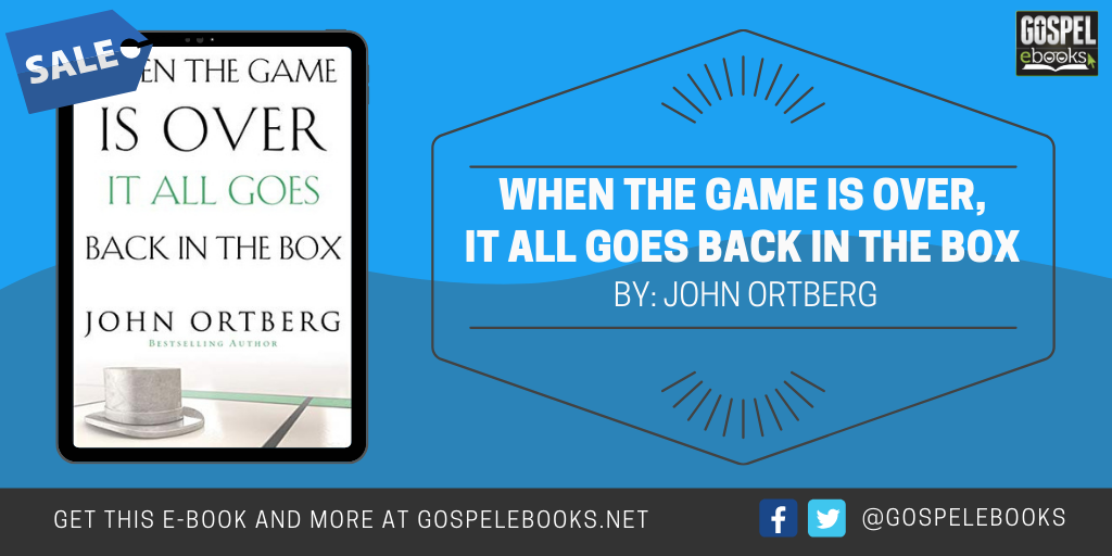 When the Game Is Over, It All Goes Back in the Box Gospel eBooks
